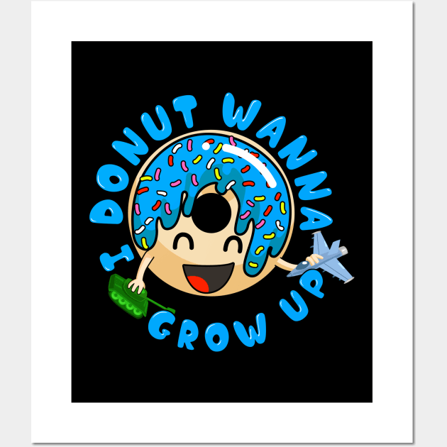 I Donut Wanna Grow Up Funny Kid Growing Up Pun Wall Art by theperfectpresents